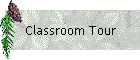 Classroom Tour